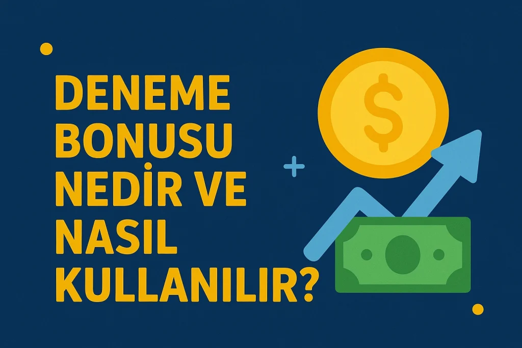 Deneme Bonusu Nedir