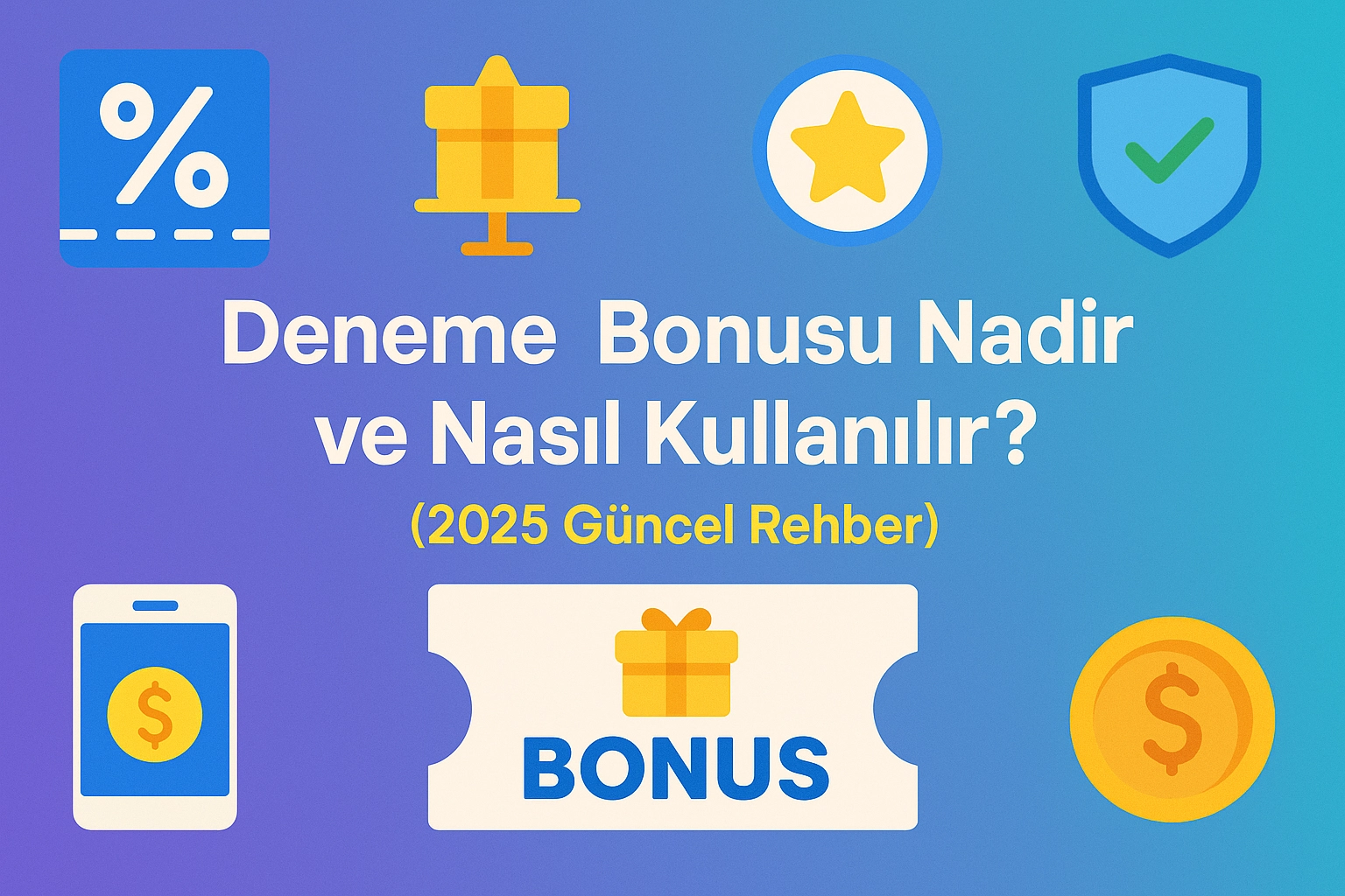 Deneme Bonusu Nedir ve Nasıl Kullanılır?