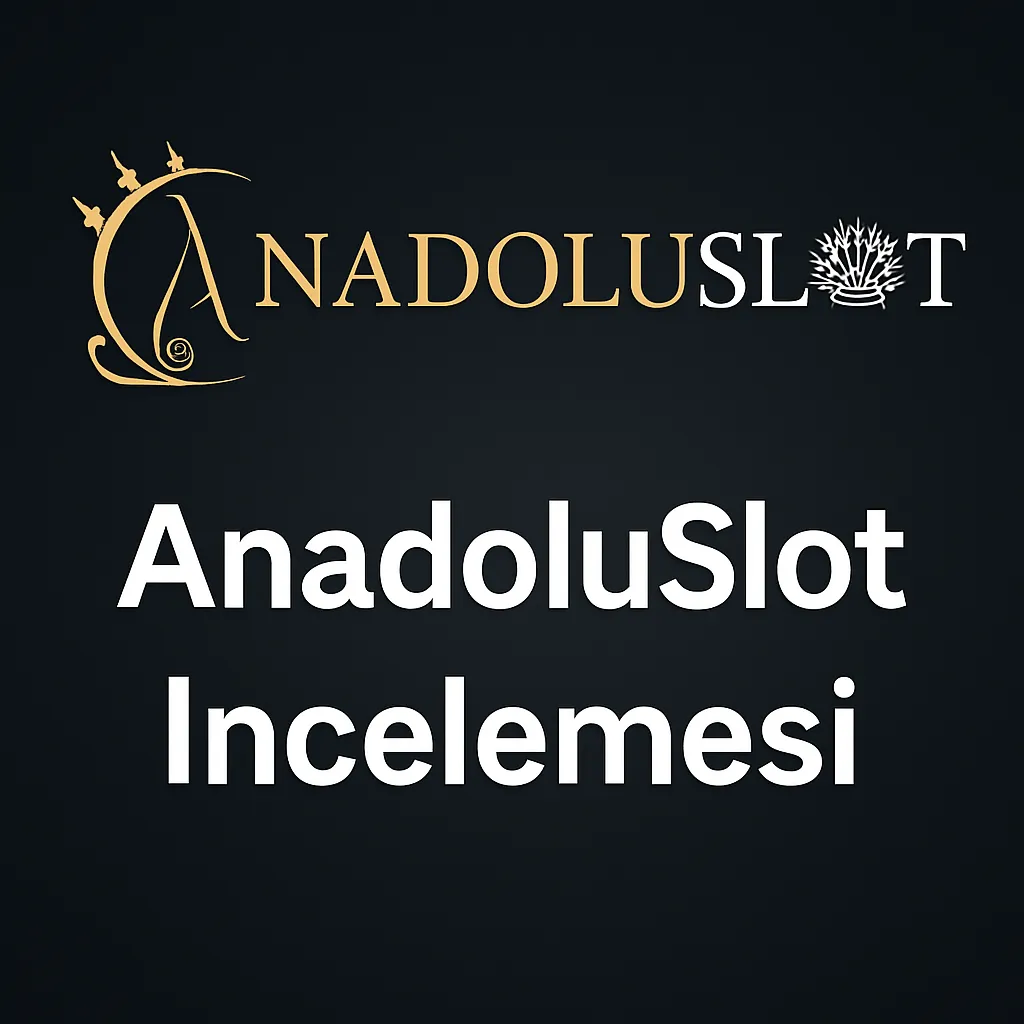 anadoluslot inceleme